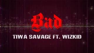 Tiwa Savage ft Wizkid Bad Lyrics [upl. by Gnourt906]