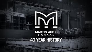 Martin Audio  A look back at our 40 year heritage [upl. by Htaeh]