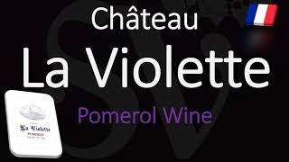 How to Pronounce Château La Violette CORRECTLY Pomerol Bordeaux Wine Pronunciation [upl. by Algy]