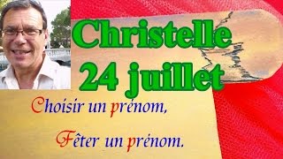 Choisir un prénom et fêter un prénom  Christelle fêtée le 24 juillet [upl. by Rasec]