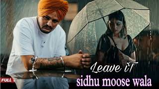 LEAVE IT Official audio SIDHU MOOSE WALA x Buttar status  New Punjabi Songs 2023 [upl. by Martinic]