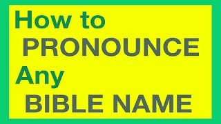 How To Pronounce Bible Names With Ease [upl. by Norvol]