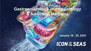 Gastroenterology and Hepatology amp Addiction Medicine 2025  Royal Caribbeans Icon of the Seas [upl. by Libre]