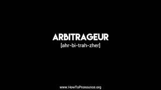 How to Pronounce quotarbitrageurquot [upl. by Nylodnew]