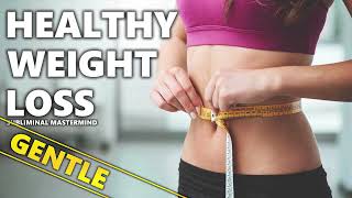 Healthy Weight Loss Subliminal 40  Gentle version [upl. by Rudwik]