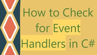 How to Check for Event Handlers in C [upl. by Assiruam474]