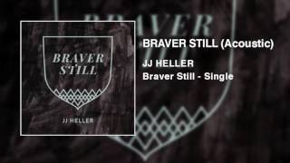 JJ Heller  Braver Still Acoustic  Official Audio Video [upl. by Merce]