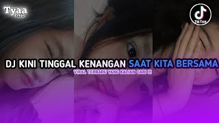 DJ KINI TINGGAL KENANGAN SAAT SAAT KITA BERSAMA SlowedReverb VIRAL TERBARU YANG KALIAN CARI [upl. by Nivlag]