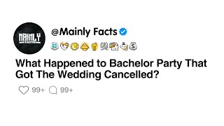 What Happened to Bachelor Party That Got The Wedding Cancelled [upl. by Rudich483]