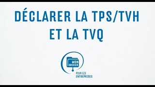 Déclarez la TPSTVH et la TVQ en ligne avec Mon dossier pour les entreprises [upl. by Tupler518]