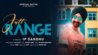 JATT RANGE  OFFICIAL VIDEO  IP SANDHU  PUNJABI SONG  2024  SPIRITUAL RHYTHM [upl. by Narod]