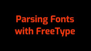 Graphics 2 6 Parsing Fonts With FreeType [upl. by Hasty819]