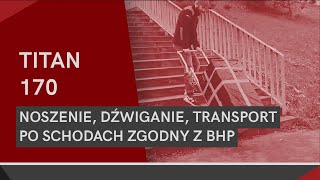 Noszenie dźwiganie transport po schodach zgodny z BHP  schodołaz towarowy Titan 170 [upl. by Chesna]