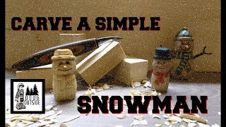 Woodcarving How To Carve a Simple Snowman From a Block of Wood Full Tutorial [upl. by France]