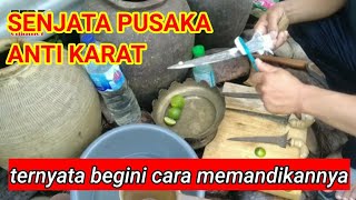 CARA MEMANDIKAN BILAH SENJATA PUSAKA DENGAN BAIK amp BENAR [upl. by Adym]