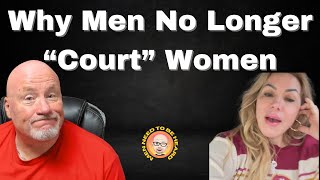 Why Men Are No Longer quotCourtingquot Women [upl. by Jereme]