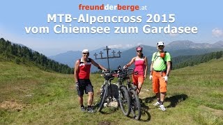 MTBAlpencross 2015 Vom Chiemsee zum Gardasee [upl. by Honoria620]