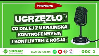 Podcast Sonar  Ugrzęzło Co dalej z ukraińską kontrofensywą i konfliktem z Rosją  odc 1 [upl. by Rolfston]