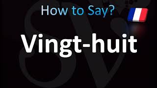 How to Pronounce Vingthuit Correctly Twenty eight in French [upl. by Narf]