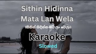 Sithin Hidinna Mata Lan Wela  Slowed  Karaoke Without Voice  Karaoke with lyrics [upl. by Friedlander]