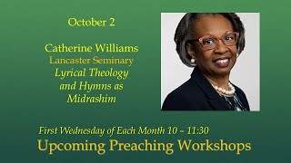 Lyrical Theology and Hymns as Midrashim 10224 Preaching Workshop with Catherine Williams [upl. by Akerdnahs399]