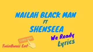 Nailah Blackman x Shenseea  We Ready Official Lyrics June 2019 [upl. by Sheela]