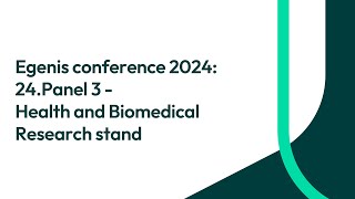 Egenis conference 2024 24Panel 3  Health and Biomedical Research stand [upl. by Demha]