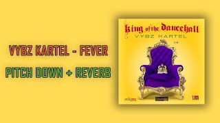 Vybz Kartel  Fever Pitched down  Reverb [upl. by Fahey]