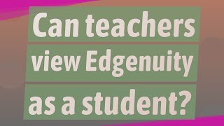 Can teachers view Edgenuity as a student [upl. by Sara]