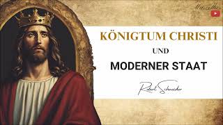 Das Königtum Christi und der moderne Staat  Robert Schneider [upl. by Aratas]