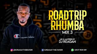 ROADTRIP RHUMBA MIXTAPE 003 BY DEEJAY REAGAN THEE RATED R NYAROLASI [upl. by Johny592]