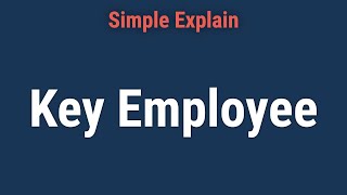 Key Employee The IRS Term for Highly Compensated Employees [upl. by Gus]