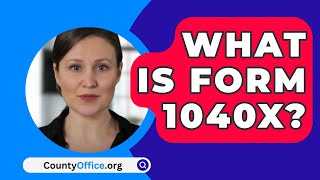 What Is Form 1040X  CountyOfficeorg [upl. by Strep]