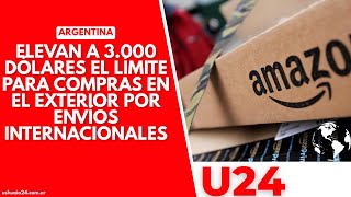 Elevan a 3000 dólares el límite para compras en el exterior por envíos internacionales [upl. by Astto886]