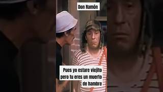 Don Ramónpues yo estare viejito pero tu eres un muerto de hambre shortviral elchavo shortvideo [upl. by Nnaylime]