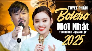 TUYỆT PHẨM BOLERO MỚI NHẤT 2025 ĐƯỢC NHIỀU NGƯỜI YÊU MẾN CỦA QUANG LẬP THU HƯỜNG [upl. by Cadel]