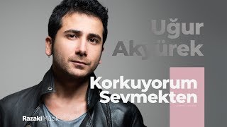 Uğur Akyürek  Korkuyorum Sevmekten Official Audio [upl. by Sgninnej488]