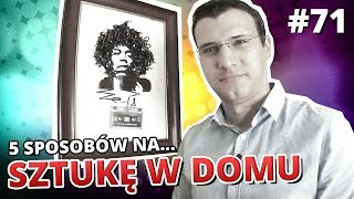 5 sposobów na SZTUKĘ W DOMU [upl. by Etnomaj]