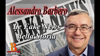 Alessandro Barbero  Le Fake News nella Storia [upl. by Navap]