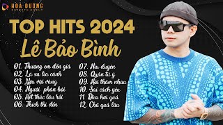 Lê Bảo Bình TOP Hits 2024  LK Thương Em Đến Già Lá Xa Lìa CànhAlbum Nhạc Trẻ Ballad Hay Nhất 2024 [upl. by Werna]