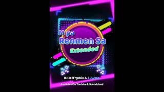 MPa Renmen Sa  Extended  L Won X Jeffrymix [upl. by Wiskind314]