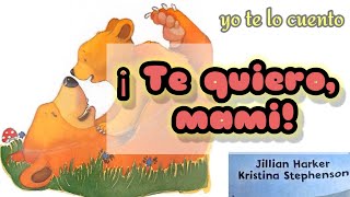 Te quiero mami  Audio cuento Infantil [upl. by Aehtorod140]