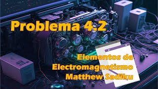 Problema 42 Elementos de Electromagnetismo Matthew Sadiku 3ra Edición PASO A PASO [upl. by Guillaume207]