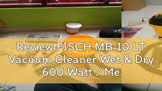 Review FISCH MB 10 LT Vacuum Cleaner Wet amp Dry 600 Watt  Mesin Sedot Debu  quotBest Sellerquot [upl. by Ttirrej]