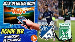 Donde ver el Millonarios vs Nacional  Alineaciones de los equipos y mas detalles del partido hoy [upl. by Ofloda]