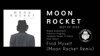 Hideo Kobayashi Fuminori Kagajo Jaidene Veda Cityboy from Seoul  Find Myself Moon Rocket Remix [upl. by Marquardt]