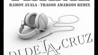 TRIBAL REMIX RAMON AYALA  TRAGOS AMARGOS by DJ DE LA CRUZ [upl. by Melamed577]