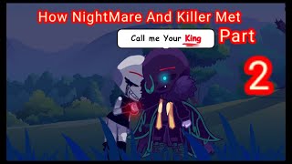 How NightMare And Killer Met  Part 2  KillerMare Angst  Sans AU  Gacha HQ [upl. by Thesda]