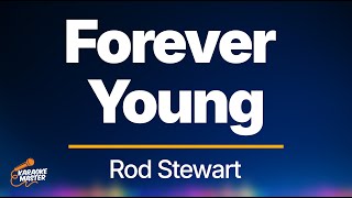 Forever Young Rod Stewart HD Karaoke [upl. by Ataynek796]