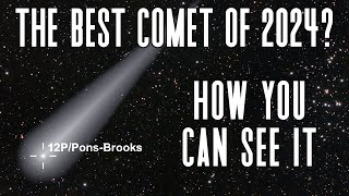 How To See Comet 12PPonsBrooks  The Best Comet of 2024  “The Devil Comet” [upl. by Casilda]